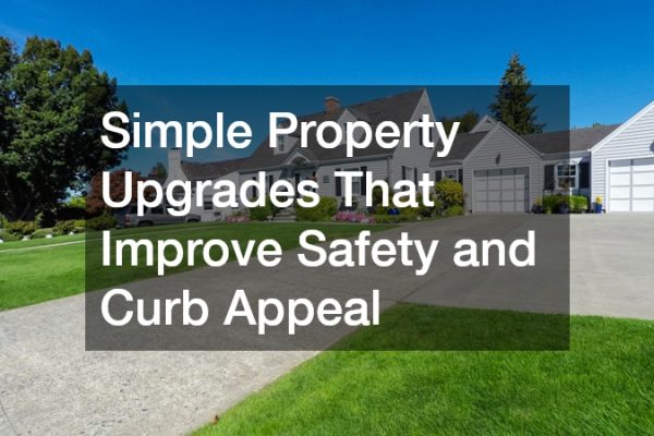 Simple Property Upgrades That Improve Safety and Curb Appeal